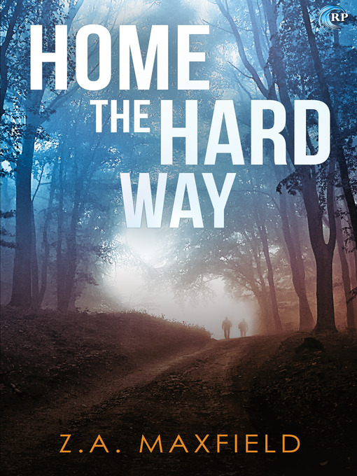 Title details for Home the Hard Way by Z.A. Maxfield - Available
